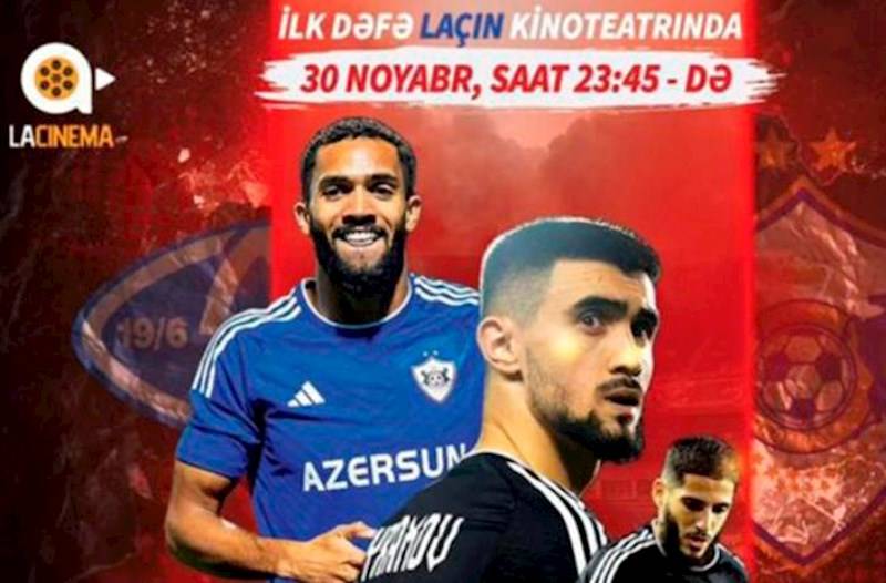  “Qarabağ”ın oyunu ilk dəfə Laçın kinoteatrında  