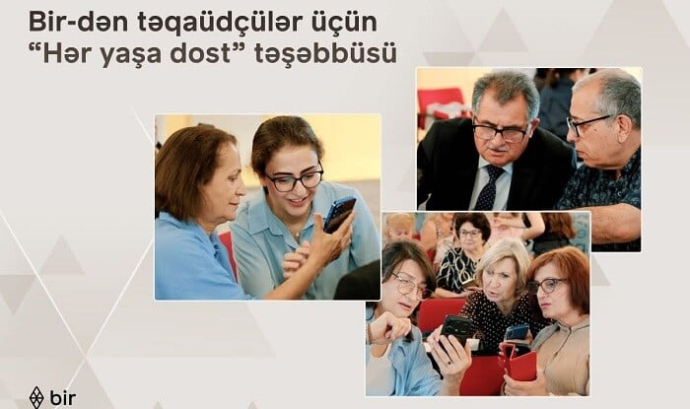 Bir-dən təqaüdçülər üçün “Hər yaşa dost” təşəbbüsü  