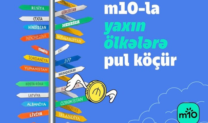  m10 ilə 140-dan çox ölkəyə anında beynəlxalq pul köçürmələri...  