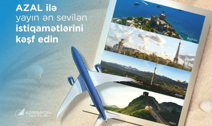  AZAL ilə kəşf edin: Bu il tətil üçün hara getməli?  