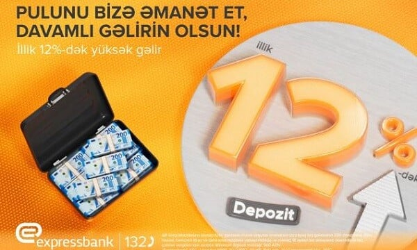  Pulunuzu artırmaq üçün fürsət: Əmanətiniz illik 12% gəlir gətirsin!  