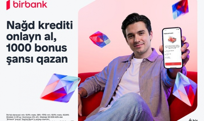  “Birbank”dan onlayn nağd kredit rəsmiləşdirin, 1000 bonus...  
